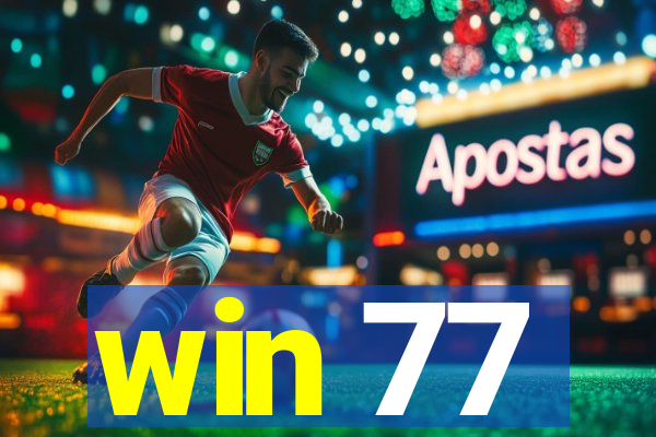 win 77